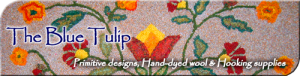 The Blue Tulip Woolery-Primitive Designs, Hand-Dyed Wool & Hooking Supplies